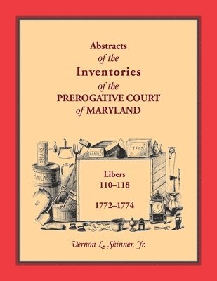 bokomslag Abstracts of the Inventories of the Prerogative Court of Maryland, 1772-1774