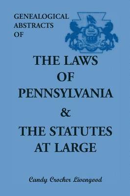 bokomslag Genealogical Abstracts of the Laws of Pennsylvania and the Statutes at Large