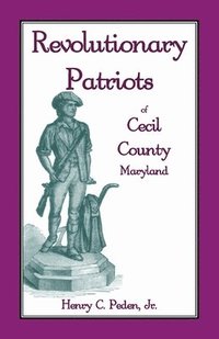 bokomslag Revolutionary Patriots of Cecil County, Maryland