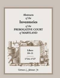 bokomslag Abstracts of the Inventories of the Prerogative Court of Maryland, 1724-1727, Libers 10-11