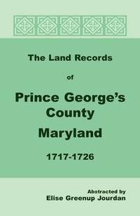 bokomslag The Land Records of Prince George's County, Maryland, 1717-1726