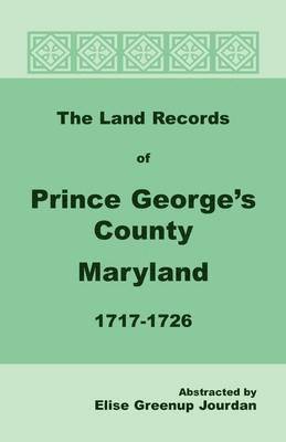 Land Records of Prince George's County, Maryland, 1717-1726 1