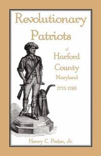 bokomslag Revolutionary Patriots of Harford County, Maryland, 1775-1783