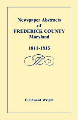 bokomslag Newspaper Abstracts of Frederick County [Maryland], 1811-1815
