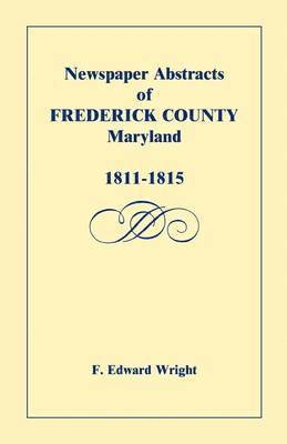 bokomslag Newspaper Abstracts of Frederick County, Maryland, 1811-1815