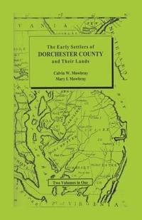 bokomslag Early Settlers of Dorchester County and Their Lands