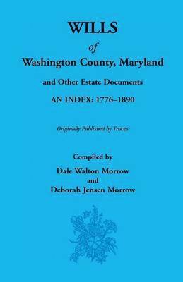 Dale Morrow, Deborah Jensen Morrow - Wills of Washington County, Maryland 1776-1890, Häftad