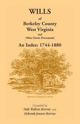 Wills of Berkeley County, West Virginia 1744-1880 1