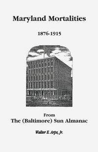 bokomslag Maryland Mortalities 1876-1915 from the (Baltimore) Sun Almanac