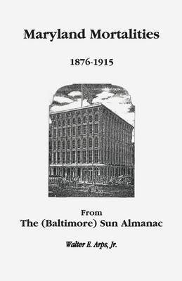 bokomslag Maryland Mortalities 1876-1915 from the (Baltimore) Sun Almanac