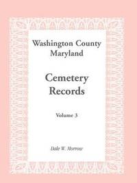 bokomslag Washington County, Maryland Cemetery Records, Volume 3