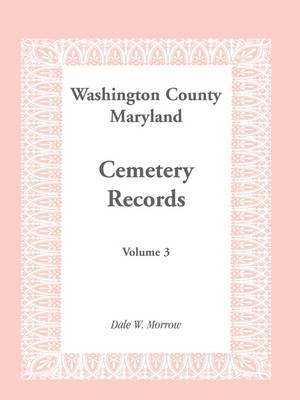 bokomslag Washington County, Maryland Cemetery Records, Volume 3