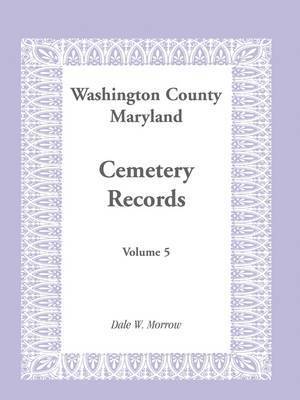 bokomslag Washington County, Maryland Cemetery Records, Volume 5