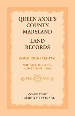 R Bernice Leonard, R. Bernice Leonard - Queen Anne's County, Maryland Land Records, Book 2, Häftad