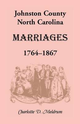 Johnston County, North Carolina Marriages, 1764-1867 1