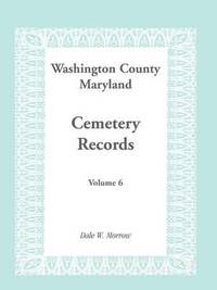 bokomslag Washington County, Maryland Cemetery Records, Volume 6