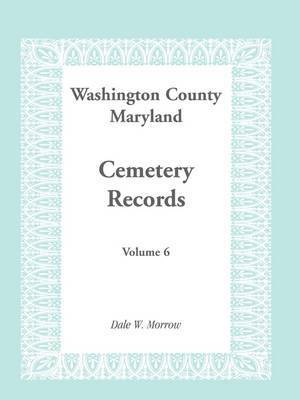bokomslag Washington County, Maryland Cemetery Records, Volume 6