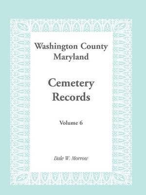 bokomslag Washington County, Maryland Cemetery Records, Volume 6