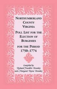 bokomslag Northumberland County, Virginia Poll List for the Election of Burgesses for the Period 1750-1774