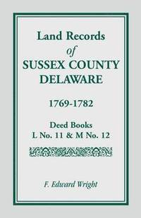 bokomslag Land Records of Sussex County, Delaware, 1769-1782