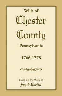 bokomslag Wills of Chester County, Pennsylvania, 1766-1778