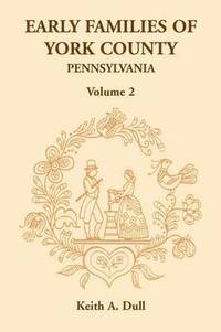 bokomslag Early Families of York County, Pennsylvania, Volume 2