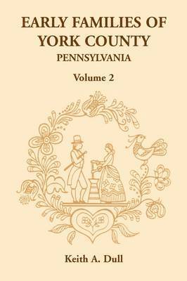 Early Families of York County, Pennsylvania, Volume 2 1