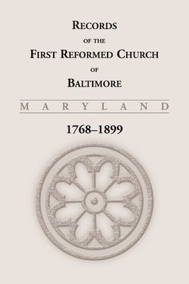 bokomslag Records of the First Reformed Church of Baltimore, Maryland, 1768-1899