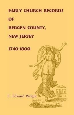 Early Church Records of Bergen County, New Jersey, 1740-1800 1