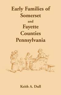 bokomslag Early Families of Somerset and Fayette Counties, Pennsylvania