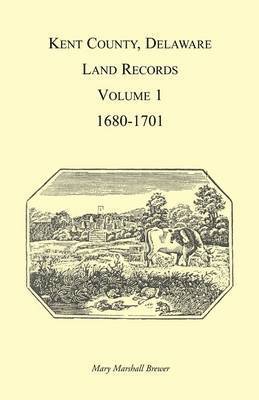 Kent County, Delaware Land Records, Volume 1 1