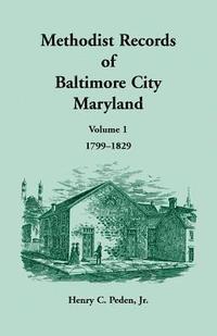 bokomslag Methodist Records of Baltimore City, Volume 1, 1799-1829