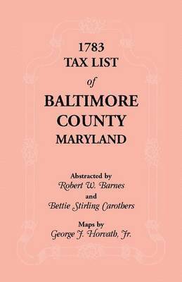 Robert W Barnes, Bettie S Carothers - 1783 Tax List of Baltimore County, Häftad