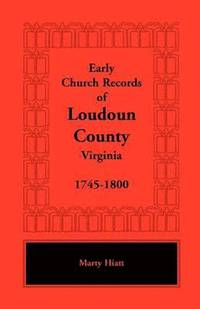 bokomslag Early Church Records of Loudoun County, Virginia, 1745-1800