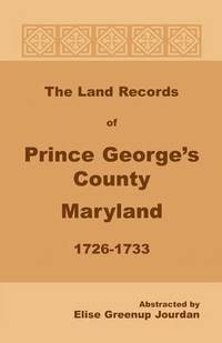 bokomslag The Land Records of Prince George's County, Maryland, 1726-1733