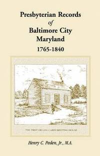 bokomslag Presbyterian Records of Baltimore City, Maryland, 1765-1840