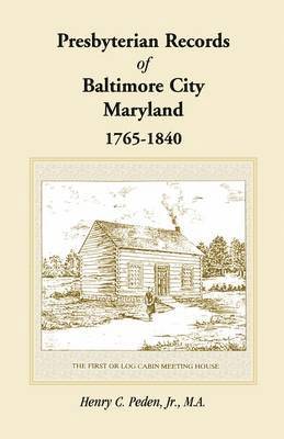 Presbyterian Records of Baltimore City, Maryland, 1765-1840 1