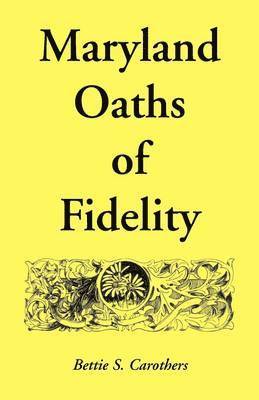 Bettie S Carothers - Maryland Oaths of Fidelity, Häftad