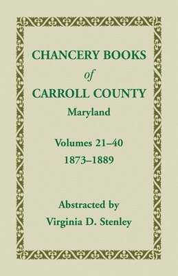 bokomslag Chancery Books of Carroll County, Maryland, Volumes 21-40, 1873-1889