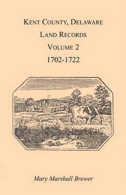 bokomslag Kent County, Delaware Land Records. Volume 2