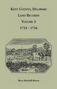 bokomslag Kent County, Delaware Land Records, Volume 3