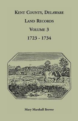 bokomslag Kent County, Delaware Land Records, Volume 3