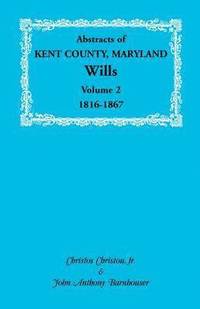 bokomslag Abstracts of Kent County, Maryland Wills. Volume 2