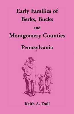 bokomslag Early Families of Berks, Bucks and Montgomery Counties, Pennsylvania