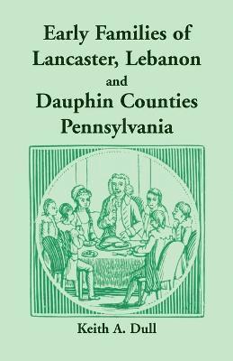 bokomslag Early Families of Lancaster, Lebanon and Dauphin Counties, Pennsylvania