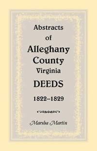 bokomslag Abstracts of Alleghany County, Virginia, Deeds 1822-1829