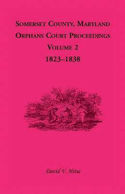 Somerset County, Maryland, Orphans Court Proceedings, Volume 2 1