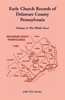 Early Church Records of Delaware County, Pennsylvania, Volume 3 1