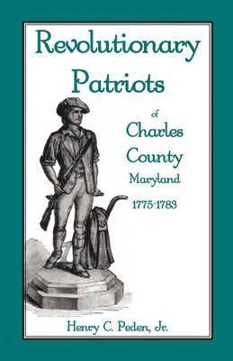 bokomslag Revolutionary Patriots of Charles County, Maryland, 1775-1783
