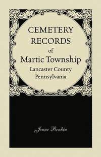 bokomslag Cemetery Records of Martic Township, Lancaster County, Pennsylvania